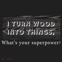 I Turn Wood Into Tings What's Your Superpower? Tumbler thumb 3