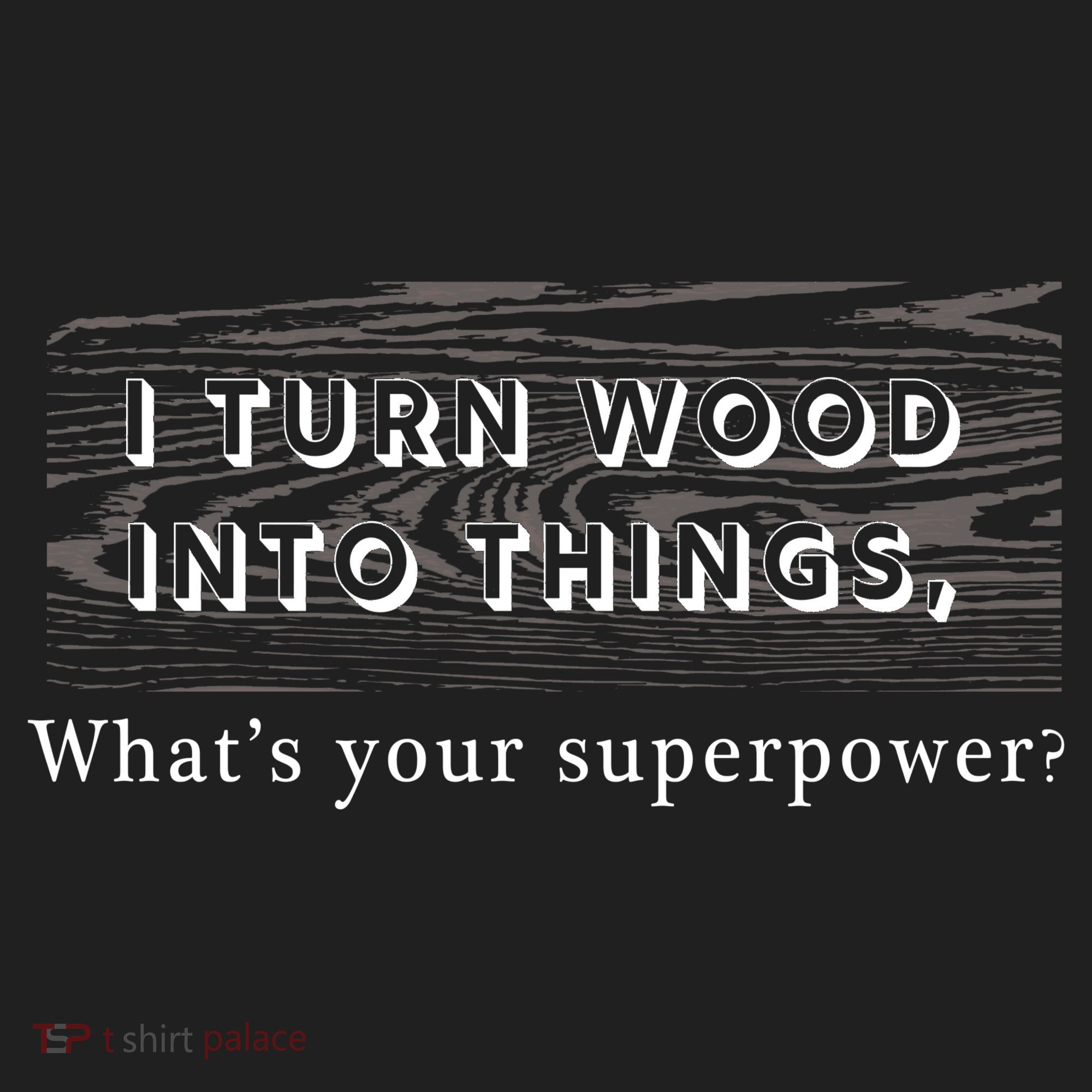 I Turn Wood Into Tings What's Your Superpower? Golf Towel