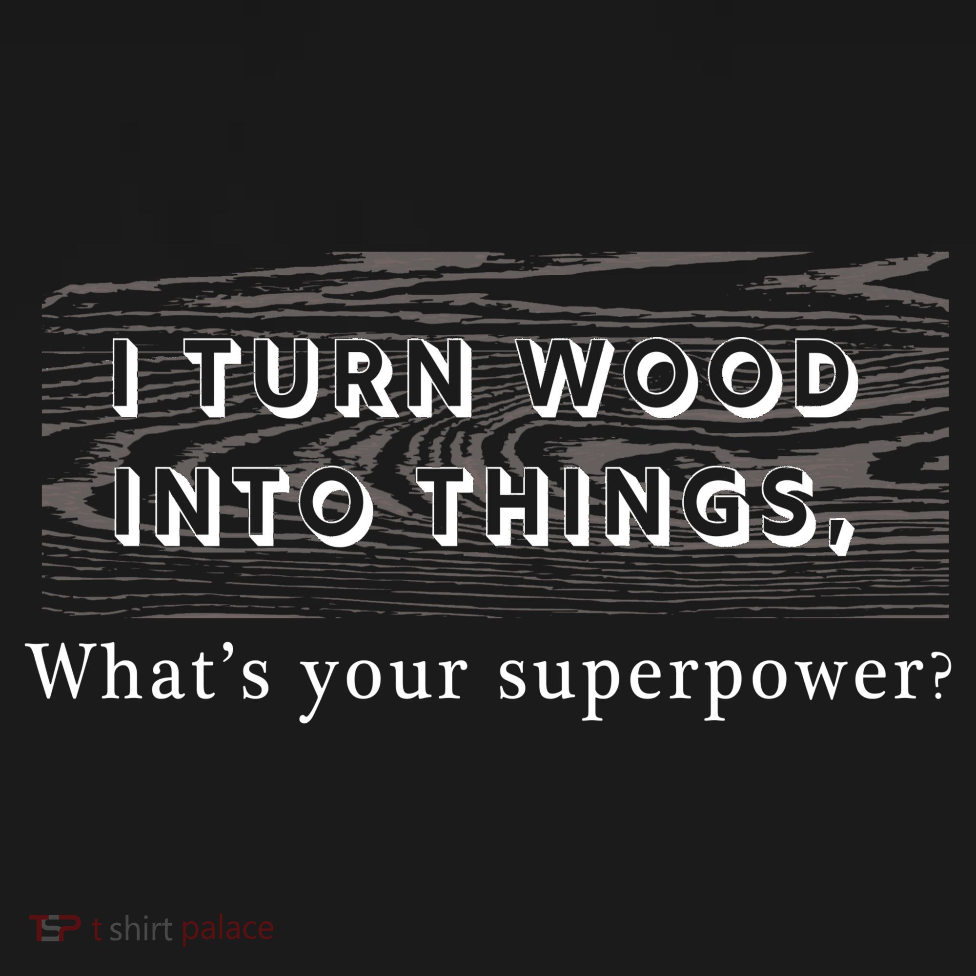 I Turn Wood Into Tings What's Your Superpower? Kids Long Sleeve Shirt