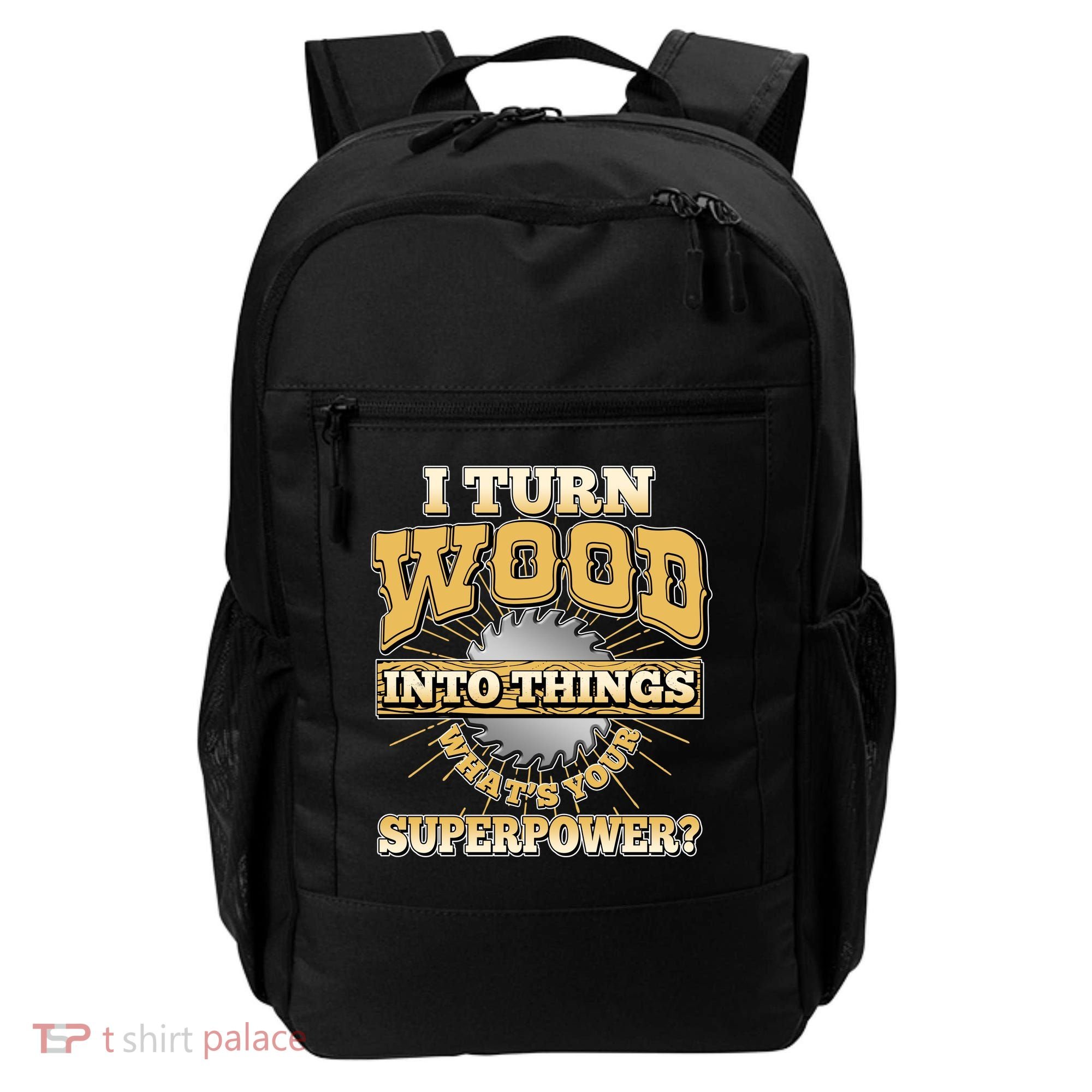 I Turn Woodworking Into Things What Is Your Superpower Backpack