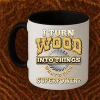 I Turn Woodworking Into Things What Is Your Superpower Coffee Mug thumb 2