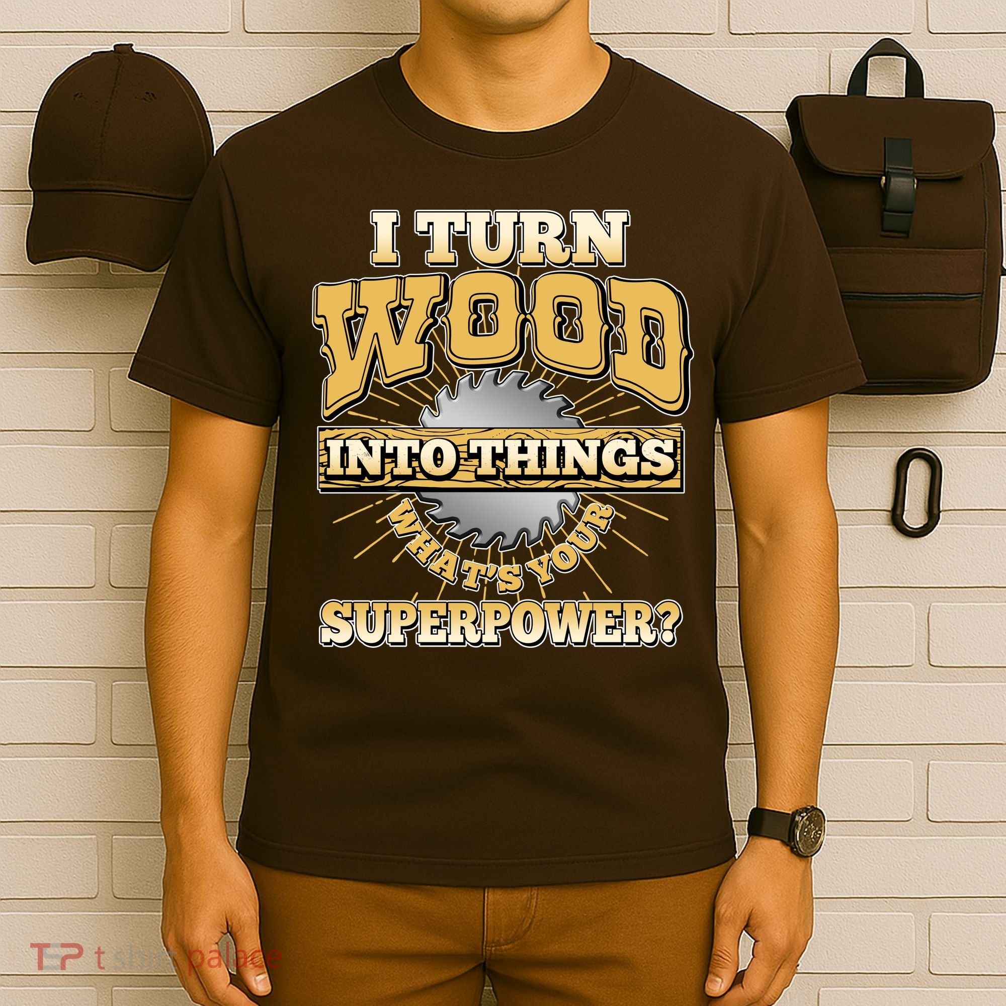 I Turn Woodworking Into Things What Is Your Superpower T-Shirt