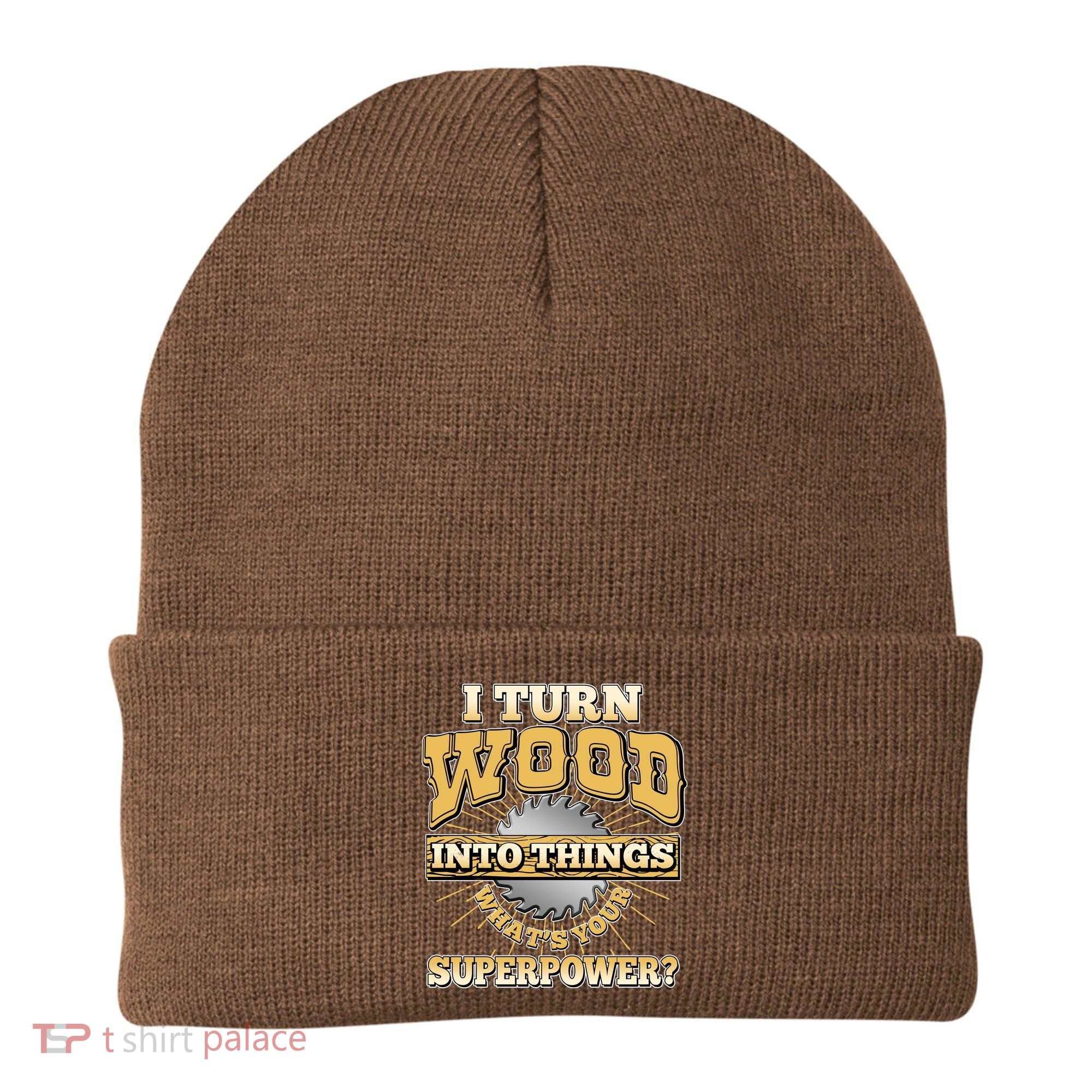 I Turn Woodworking Into Things What Is Your Superpower Beanie