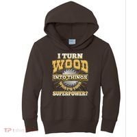 I Turn Woodworking Into Things What Is Your Superpower Kids Hoodie thumb 0