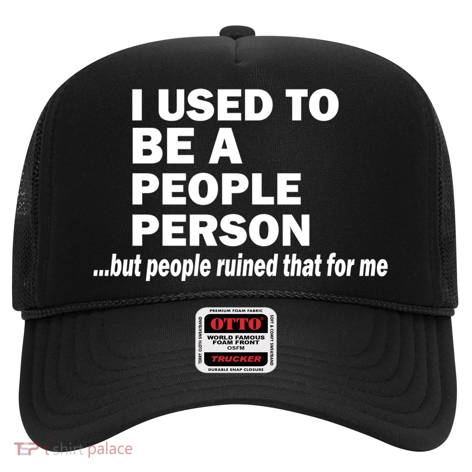 I Used To Be A People Person Hat