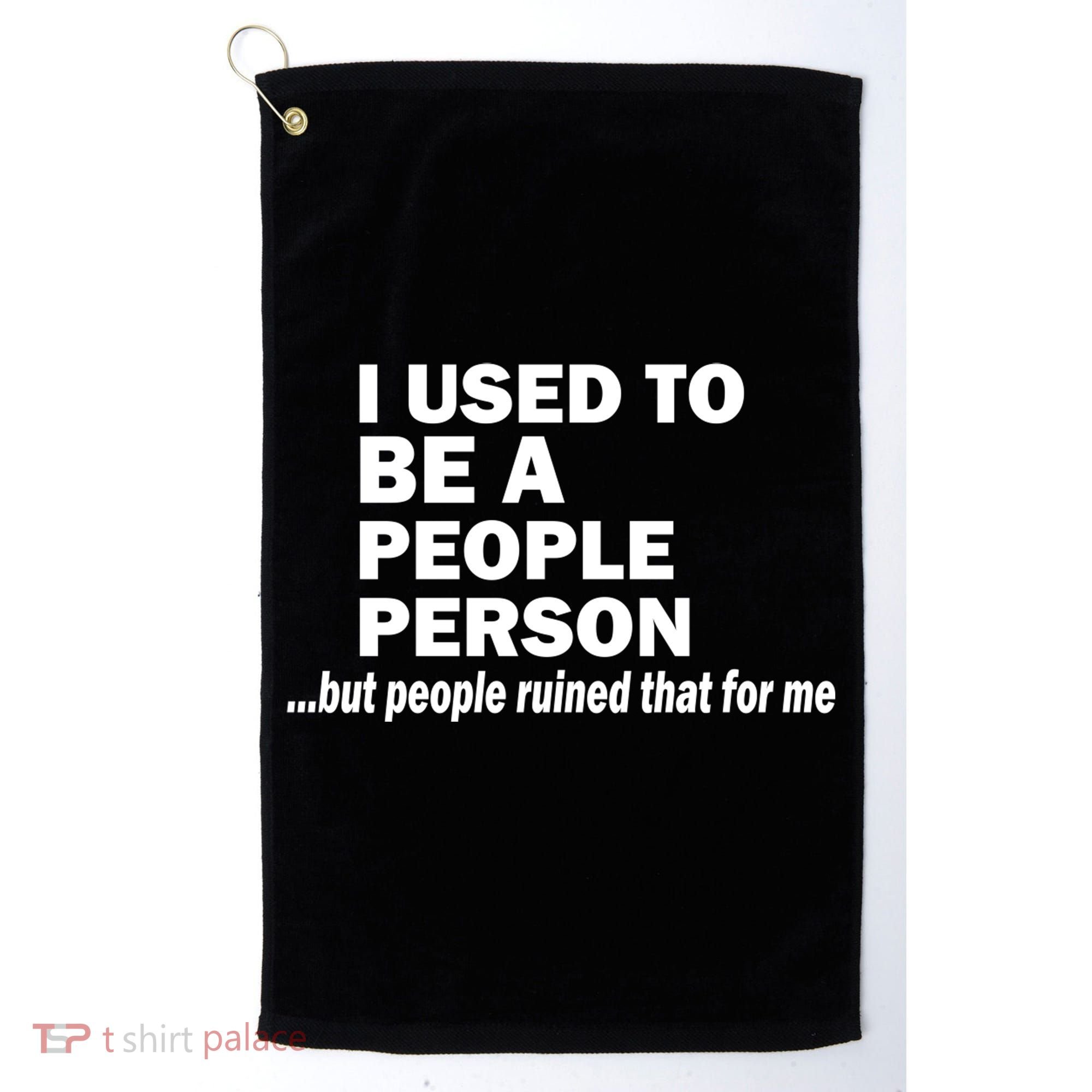 I Used To Be A People Person Golf Towel