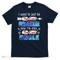 I Used To Be The Cool Brother Now I'm Also The Cool Uncle T-Shirt thumb 0