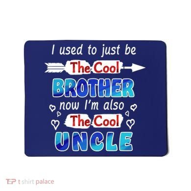 I Used To Be The Cool Brother Now I'm Also The Cool Uncle Mousepad