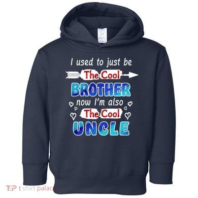 I Used To Be The Cool Brother Now I'm Also The Cool Uncle Toddler Hoodie