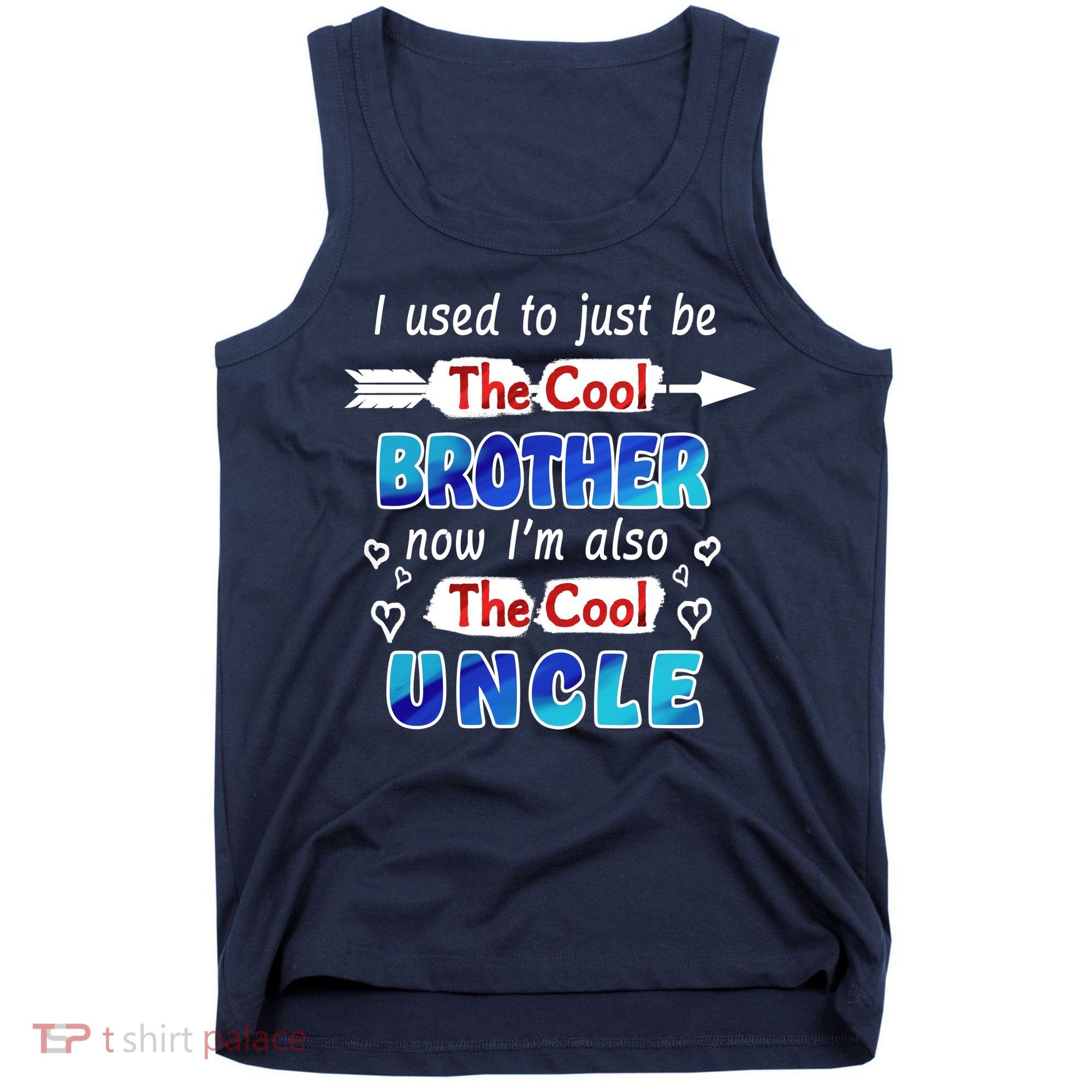 I Used To Be The Cool Brother Now I'm Also The Cool Uncle Tank Top