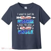 I Used To Be The Cool Brother Now I'm Also The Cool Uncle Toddler T-Shirt thumb 0
