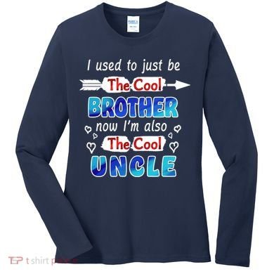 I Used To Be The Cool Brother Now I'm Also The Cool Uncle Women's Long Sleeve Shirt