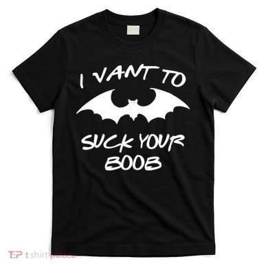 I Vant To Suck Your Boobs Vampire Bat Halloween T-Shirt