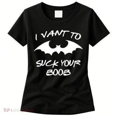I Vant To Suck Your Boobs Vampire Bat Halloween Women's T-Shirt