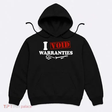 I Void Warranties Hoodie