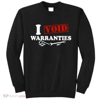 I Void Warranties Sweatshirt
