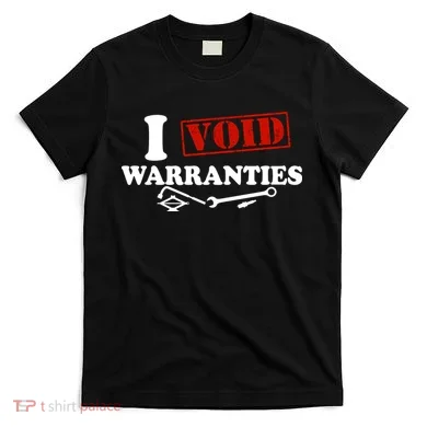I Void Warranties T-Shirt