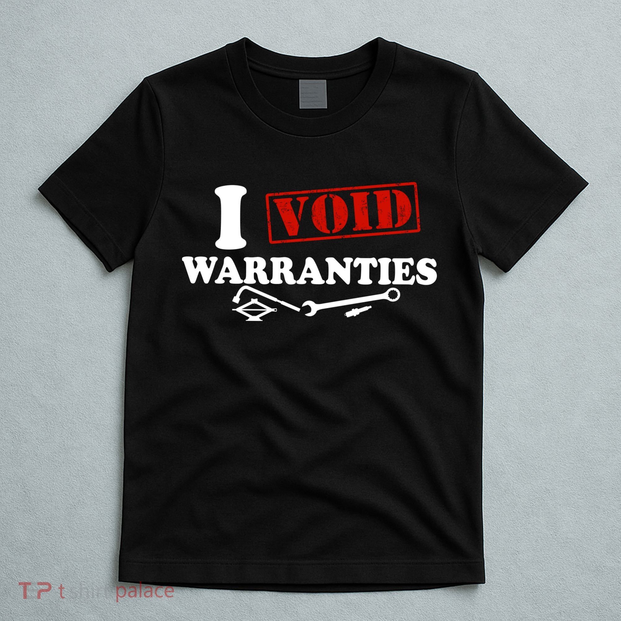 I Void Warranties T-Shirt