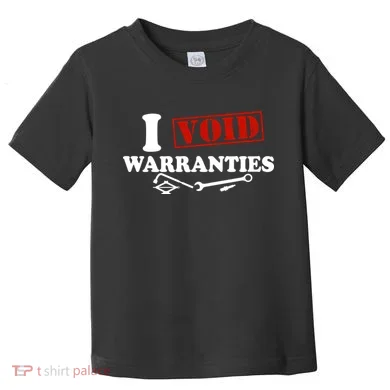 I Void Warranties Toddler T-Shirt