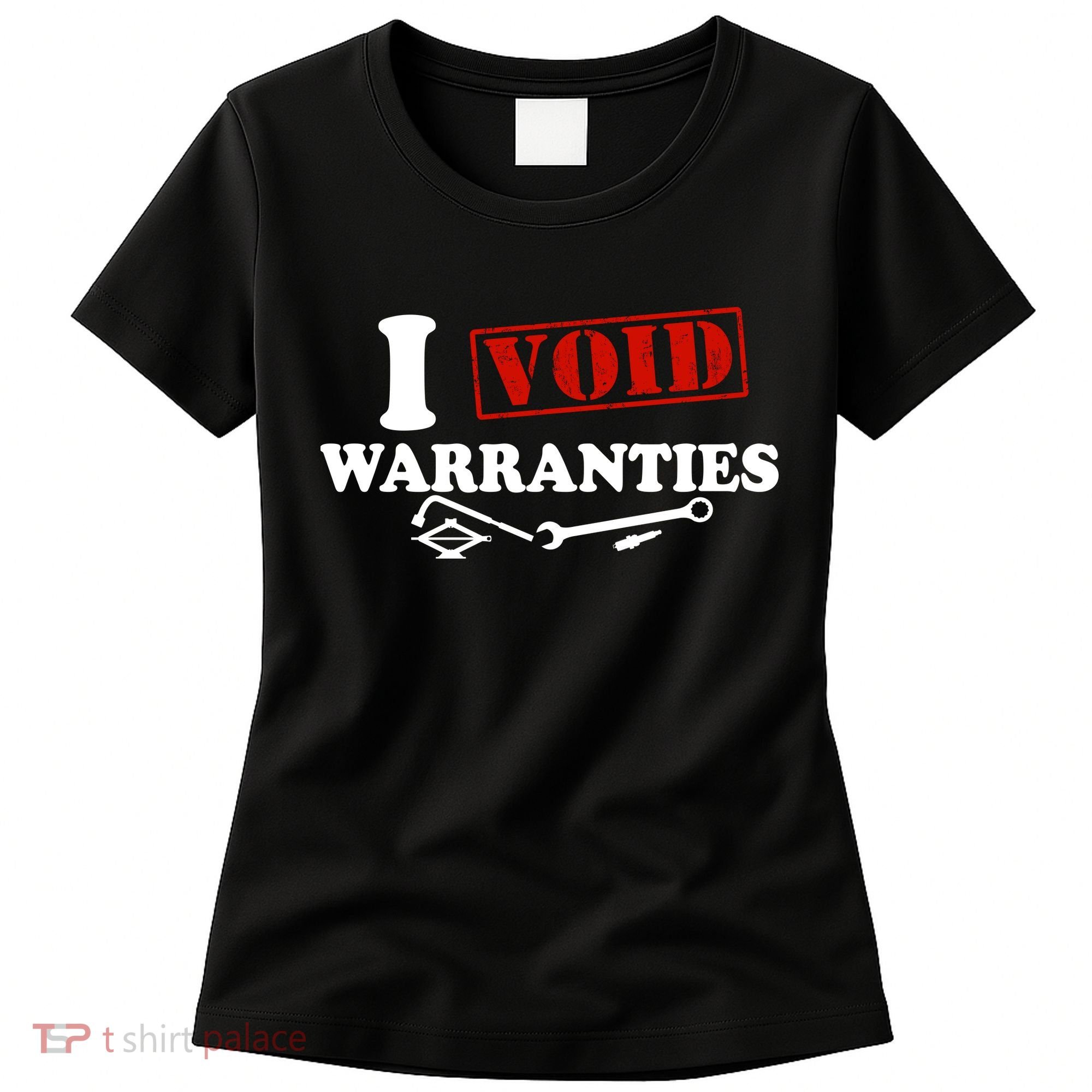 I Void Warranties Women's T-Shirt