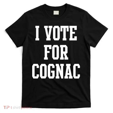 I Vote for Cognac T-Shirt