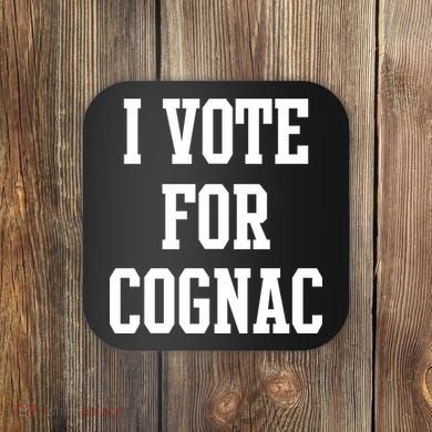 I Vote for Cognac Coaster