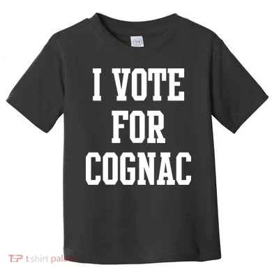 I Vote for Cognac Toddler T-Shirt