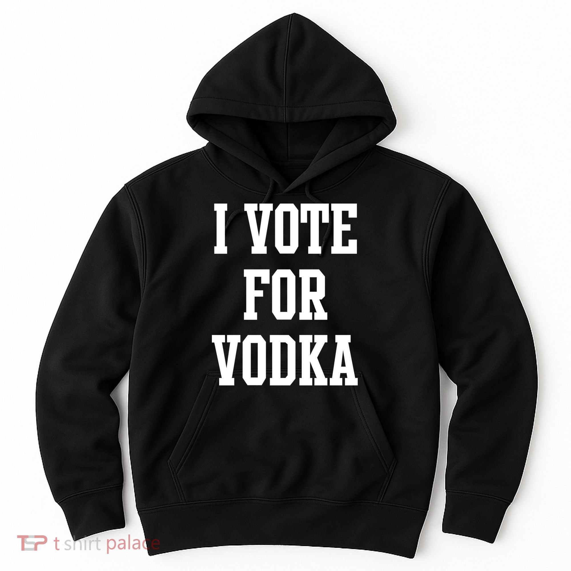 I Vote For Vodka Hoodie