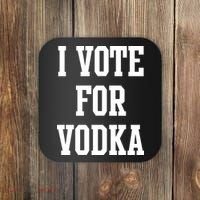 I Vote For Vodka Coaster thumb 0