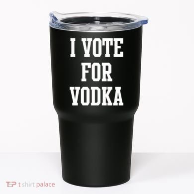 I Vote For Vodka Tumbler