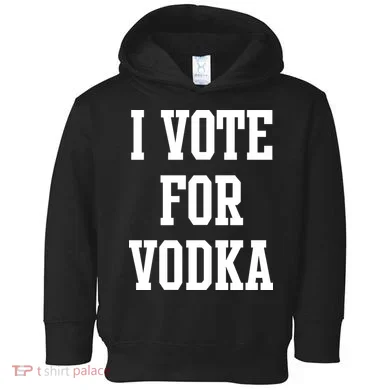 I Vote For Vodka Toddler Hoodie