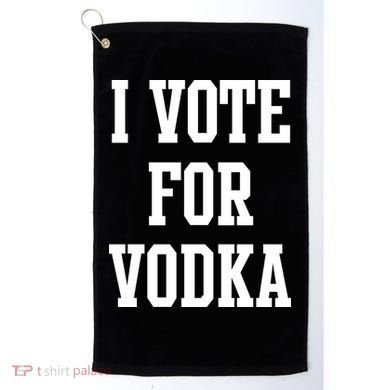I Vote For Vodka Golf Towel