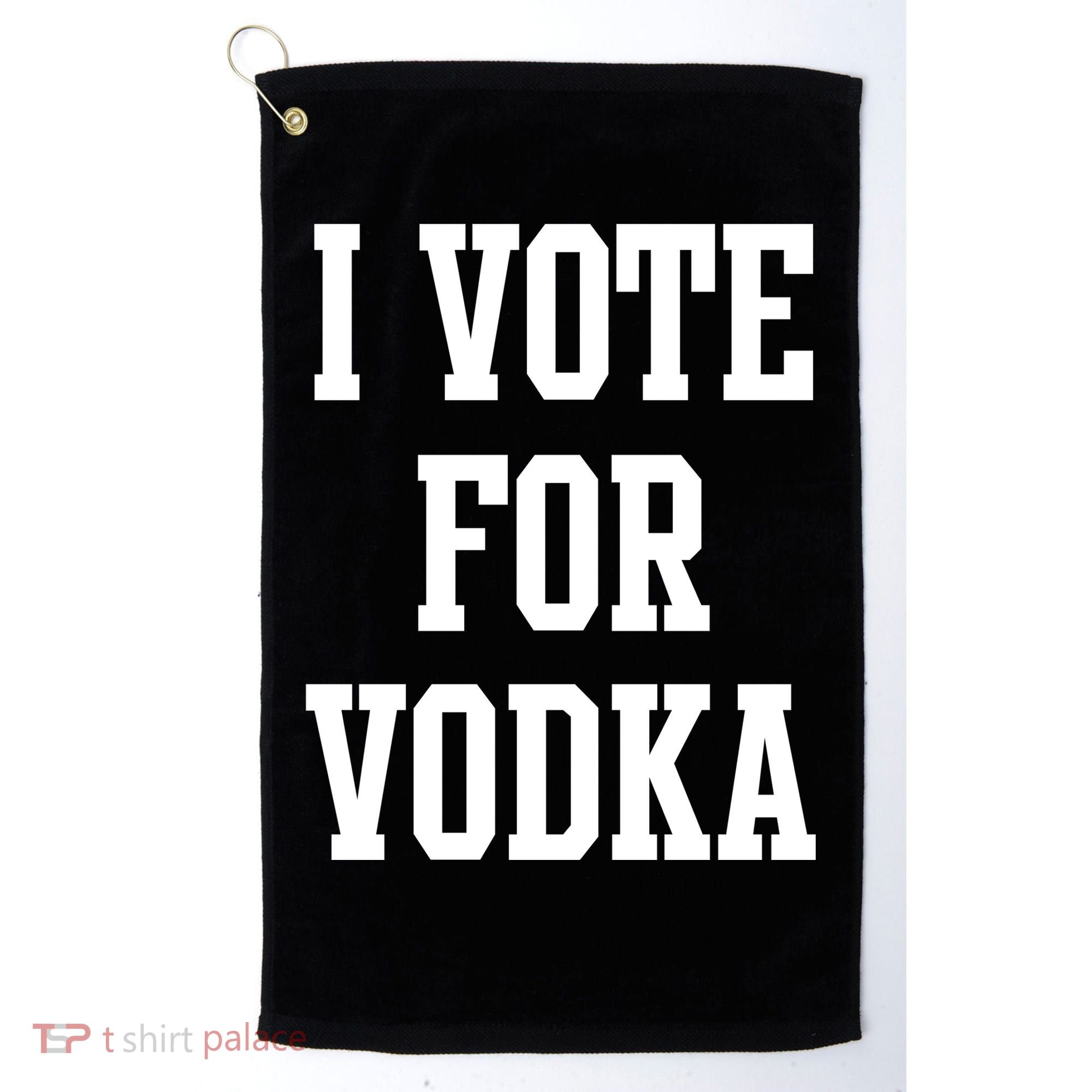 I Vote For Vodka Golf Towel