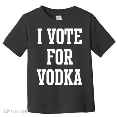 I Vote For Vodka Toddler T-Shirt