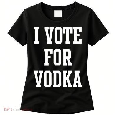 I Vote For Vodka Women's T-Shirt