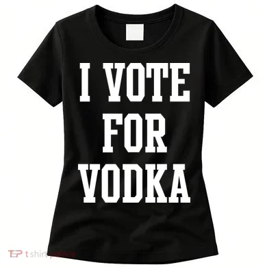I Vote For Vodka Women's T-Shirt