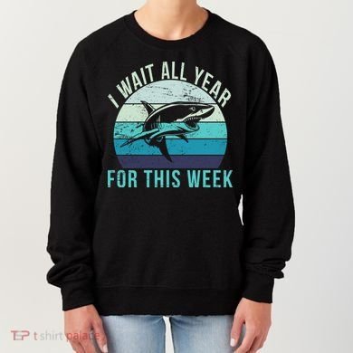 I Wait All Year For This Week Shark Women's Sweatshirt