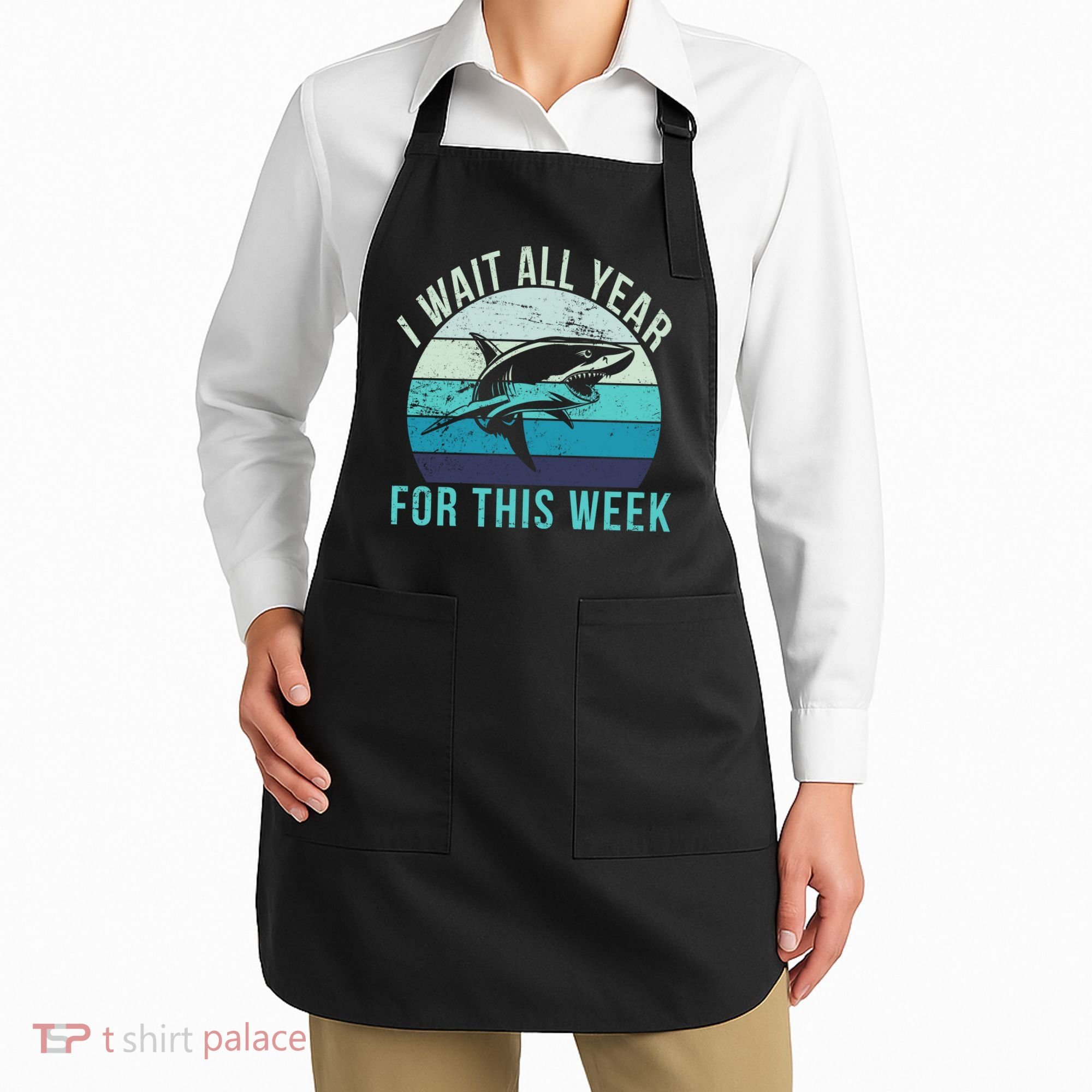 I Wait All Year For This Week Shark Apron