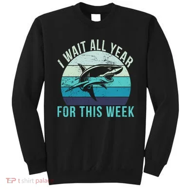 I Wait All Year For This Week Shark Sweatshirt