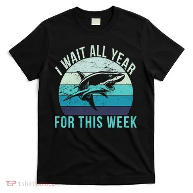 I Wait All Year For This Week Shark T-Shirt