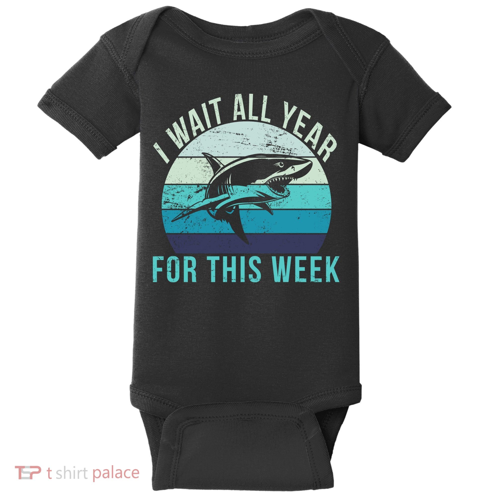 I Wait All Year For This Week Shark Baby Bodysuit