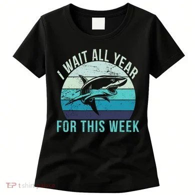 I Wait All Year For This Week Shark Women's T-Shirt