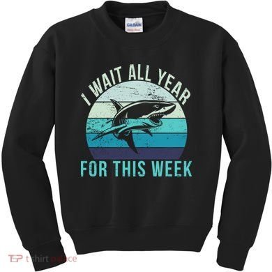 I Wait All Year For This Week Shark Kids Sweatshirt