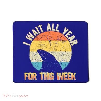 I Wait All Year For This Week Vintage Shark Mousepad