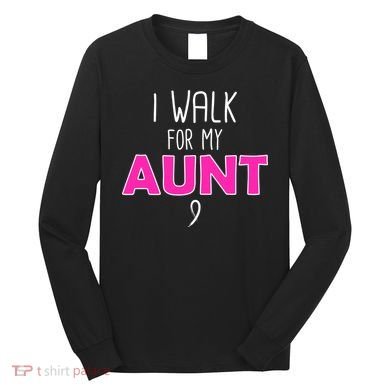 I Walk For My Aunt Breast Cancer Long Sleeve Shirt