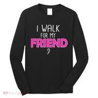 I Walk For My Friend Breast Cancer Long Sleeve Shirt thumb 0