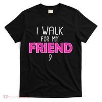 I Walk For My Friend Breast Cancer T-Shirt thumb 0
