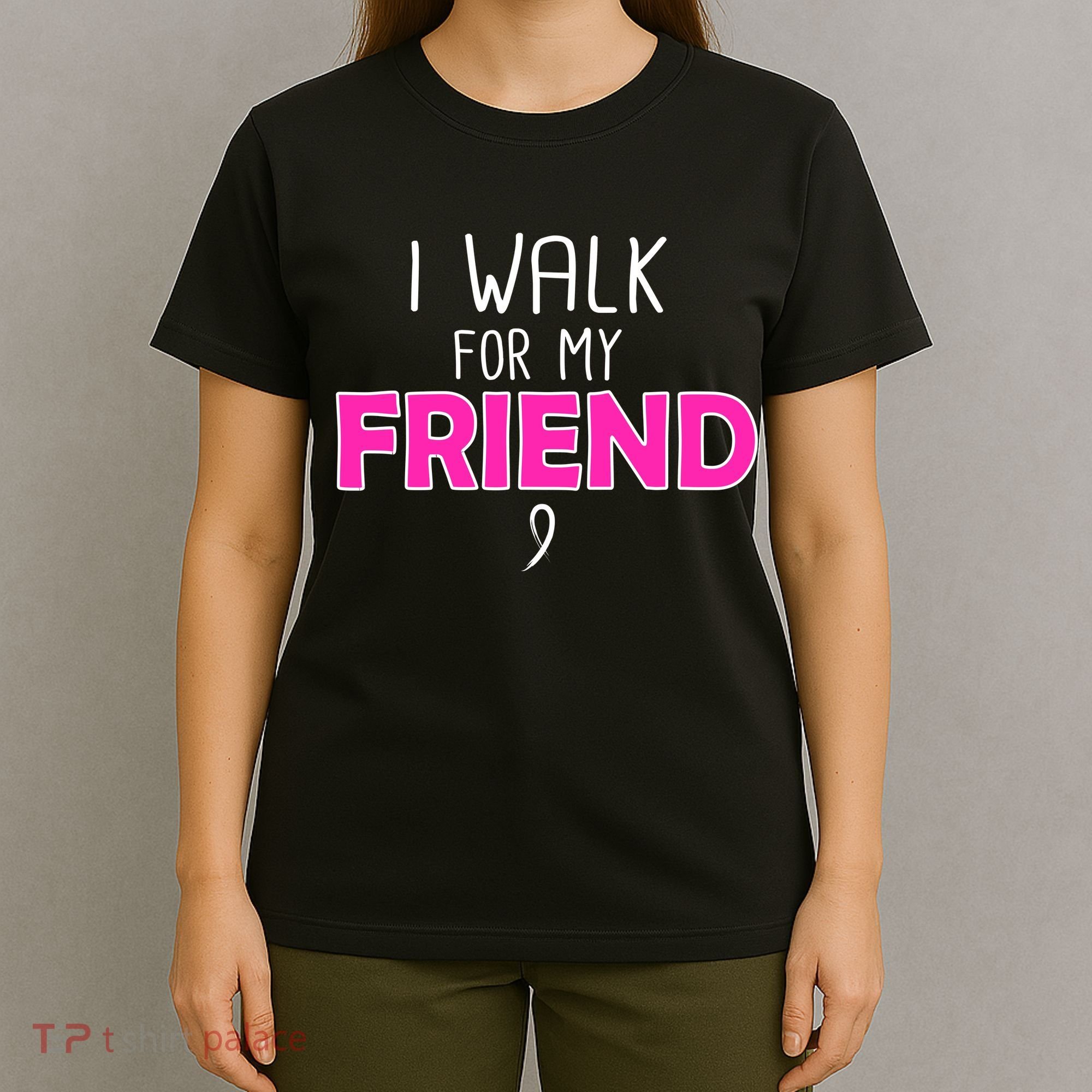 I Walk For My Friend Breast Cancer T-Shirt