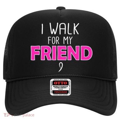 I Walk For My Friend Breast Cancer Hat