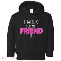 I Walk For My Friend Breast Cancer Toddler Hoodie thumb 0